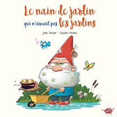 Le nain de jardin qui n'aimait pas les jardins