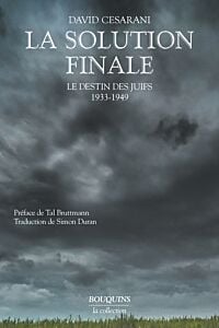 La Solution finale - Le destin des juifs 1933-1949