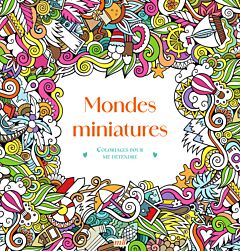 Mondes miniatures - Coloriages pour me détendre