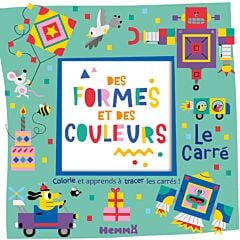 Des formes et des couleurs - Le carré - Colorie et apprends à tracer des carrés !