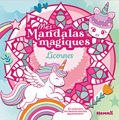 Mes mandalas magiques - Licornes - En coloriant, les dessins secrets apparaissent !