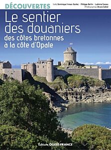 Le Sentier des douaniers - Des côtes bretonnes à la côte d'Opale