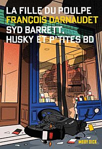 La Fille du Poulpe Tome 11 : Syd Barrett, Husky et p'tites BD