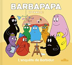 Barbapapa Barbarpapa en famille ! L'enquête de Barbidur