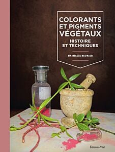 Colorants et pigments végétaux : Histoire et techniques