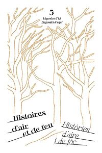 Légendes d'ici, Histoires d'air et de feu,