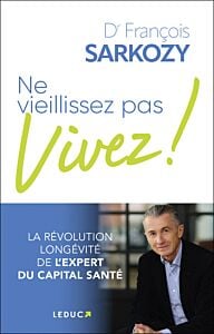 Ne vieillissez pas, vivez !