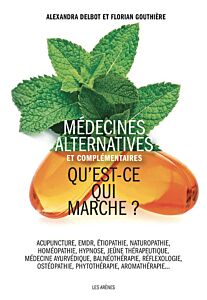 Médecines alternatives et complémentaires - Qu'est-ce qui marche ?