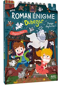 MON ROMAN ENIGME LE ROYAUME DUBAZAR - PANIQUE CHEZ LE DUC