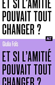 Et si l'amitié pouvait tout changer ? / Collection ALT