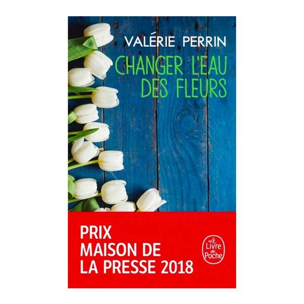Changer l'eau des fleurs (Valérie Perrin)