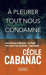 A pleurer tout nous condamne