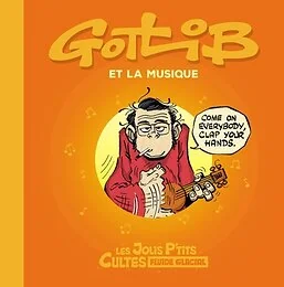 Les Jolis P'tits Cultes - tome 03 - Gotlib et la musique