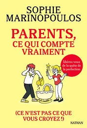 Parents, ce qui compte vraiment - (ce n'est pas ce que vous croyez)