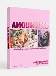 Amoureuses - De Madame Bovary à Euphoria, ce que la fiction nous dit de l'amour