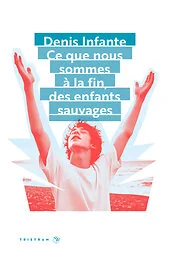 Ce que nous sommes à la fin, des enfants sauvages