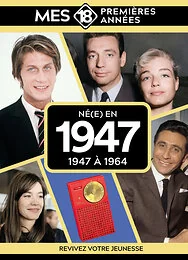 Mes 18 premières années - Né en 1947
