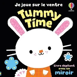 Tummy Time - Je joue sur le ventre - Livre d'éveil - Dès 6 mois
