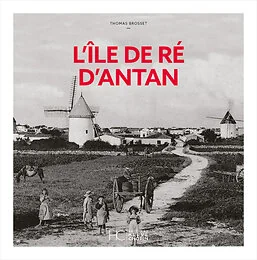 L'ile de Ré d'Antan- Nouvelle édition