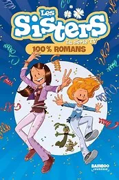 Les Sisters - La Série TV - tome 100 - 100% romans