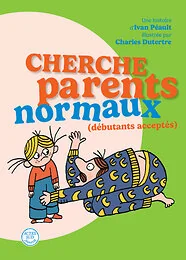 Cherche parents normaux (débutants acceptés)