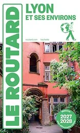 Guide du Routard Lyon et ses environs 2027/28