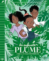 Les Enfants Plume - Vers la jungle mystérieuse