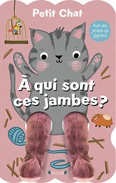 Petit Chat - À qui sont ces jambes ?