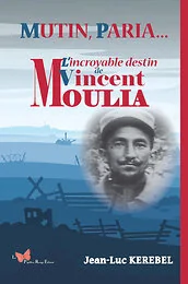 Mutin, Paria... L'incroyable destin de Vincent Moulia