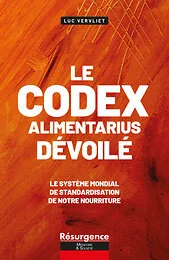 Le codex alimentarius décortiqué - Le système mondial de standardisation de notre nourriture