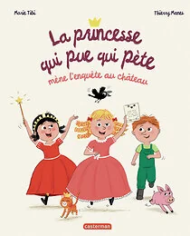 La Princesse qui pue qui pète mène l'enquête au château