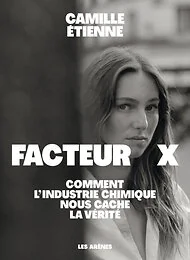 Facteur X - Comment l'industrie chimique nous cache la vérité