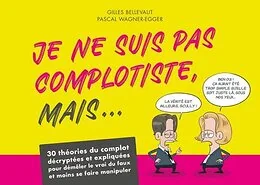 Je ne suis pas complotiste mais...