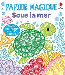 Sous la mer - Papier magique - dès 3 ans