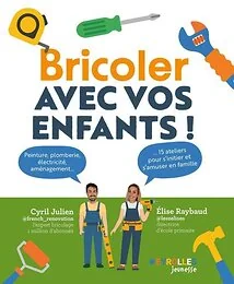 Bricoler avec vos enfants !