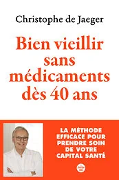 Bien vieillir sans médicaments dès 40 ans - La méthode efficace pour prendre soin de votre capital santé