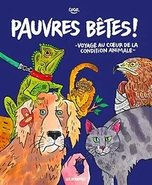 Pauvres bêtes ! - Voyage au coeur de la condition animale