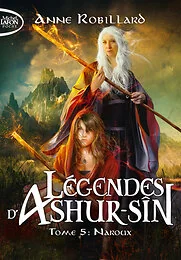 Légendes d'Ashur-Sîn - Tome 5 : Naroux
