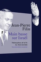 Main basse sur Israël - Netanyahou et la fin du rêve sioniste