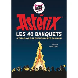 Astérix - Les 40 banquets : À table avec de grands chefs gaulois !