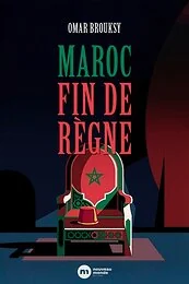 Maroc - Fin de règne