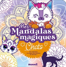 Mes mandalas magiques - Chats - En coloriant, la magie des dessins se dévoile !