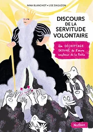 Discours de la servitude illustré Un décryptage dessiné de l'oeuvre explosive de la Boetie