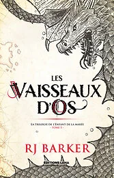 La trilogie de l'enfant de la marée tome 1 : Les vaisseaux d'os