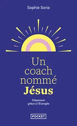 Un coach nommé Jésus - Epanouissement personnel et Evangile