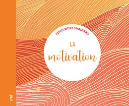 La motivation - Petits rituels magiques