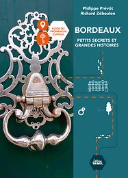 Bordeaux petits secrets et grandes histoires
