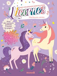 Mes coloriages scintillants - Licornes - Meilleures amies - Avec des contours pailletés à toutes les pages !