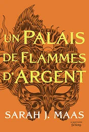 ACOTAR - Tome 5 - Un Palais de flammes d'argent