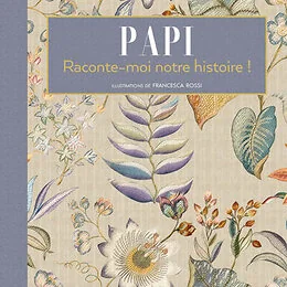 Papi Raconte-moi notre histoire !